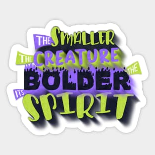 The smaller the creature, the bolder its spirit. Sticker